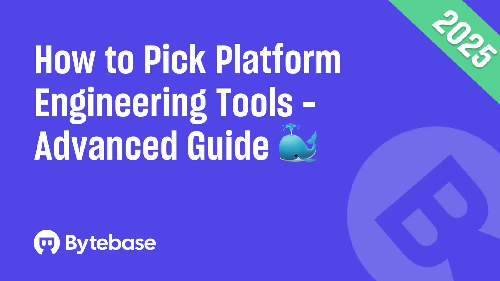 Platform Engineering Tools in 2025: Advanced Guide