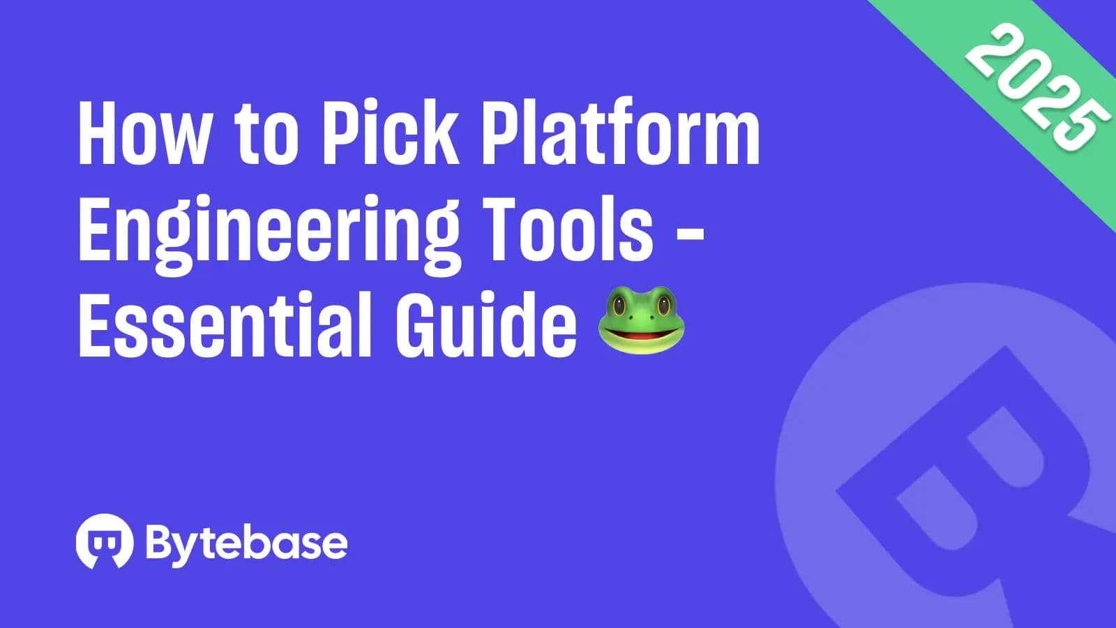 4 Essential Platform Engineering Tools in 2025