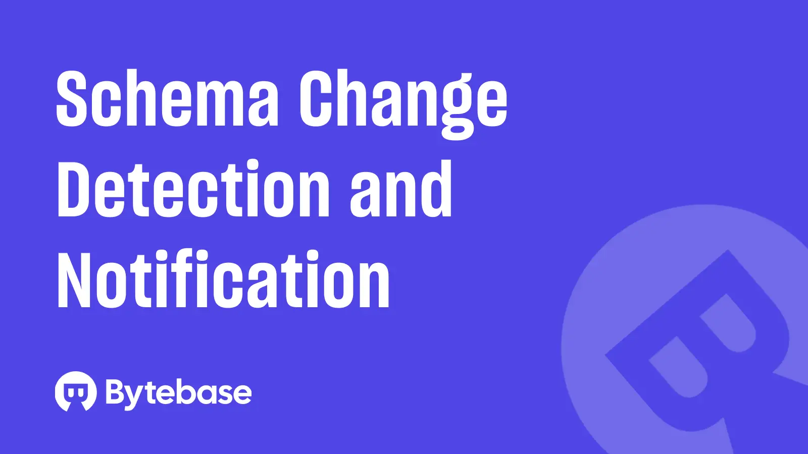 Schema Change Detection and Notification: Why a Simple Column Rename Can Break Your Data Pipeline